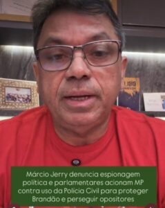 Márcio Jerry denuncia espionagem à Câmara Federal e pede investigação da PF; Parlamentares acionam MP contra uso politico da Polícia Civil