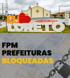 Gestão Germano Coelho leva Loreto ao colapso: FPM é bloqueado