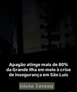 Apagão atinge mais de 80% da Grande Ilha em meio à crise de insegurança em São Luís