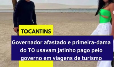 Governador afastado e primeira-dama do TO usavam jatinho pago pelo governo em viagens de turismo