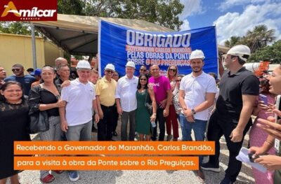 Prefeito Dr. Amílcar Rocha, recebe o governador Carlos Brandão, para visitar à obra da Ponte sobre o Rio Preguiças em Barreirinhas