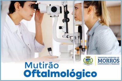 Prefeitura de Morros, vai realizar durante todo o mês de janeiro, o mutirão oftamológico