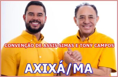 Em convenção histórica, Assis Simas e Tony Campos mostra sua força politica em Axixá