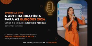 A arte da oratória para eleições 2024: aula gratuita
