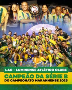 Com apoio do Prefeito Fred Campos, Luminense Atlético Clube é Campeão Maranhense da Série B 2025 e garante vaga inédita na Série A.