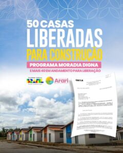 Arari: Gestão Maria Alves garante 50 novas casa no programa Moradia Digna…