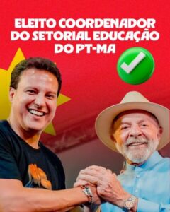 Felipe Camarão é eleito para liderar Setorial de Educação do PT e indicado para compor Direção do partido no Maranhão