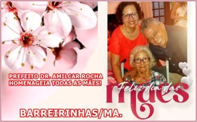Prefeito Dr. Amilcar Rocha homenagear todas as Mães, pelo seu grande Dia
