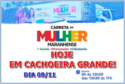 ATENÇÃO: Hoje tem a Carreta da Mulher em Cachoeira Grande!