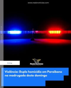 Violência: Duplo homicídio em Paraibano na madrugada deste domingo