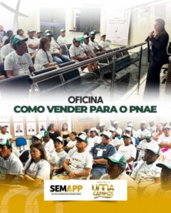 LIMA CAMPOS SEDIA OFICINA “COMO VENDER PARA O PNAE” E ORIENTA AGRICULTORES SOBRE COMERCIALIZAÇÃO PARA A MERENDA ESCOLAR