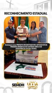 PREFEITO JAILSON FAUSTO RECEBE RECONHECIMENTO DO ESTADO POR AÇÕES NA PRIMEIRA INFÂNCIA EM LIMA CAMPOS