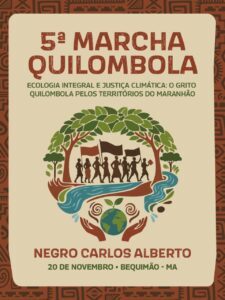 5ª Marcha Quilombola Negro Carlos Alberto exige justiça e ecoa a defesa da Ecologia Integral no Maranhão