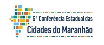 Governo do Maranhão realiza 6ª Conferência Estadual das Cidades