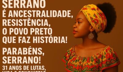 Serrano celebra 31 anos de emancipação política com orgulho de sua ancestralidade e resistência