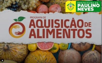 Prefeitura de Paulino Neves, tem proposta do PAA ( Programa de aquisição de alimentos) aprovada
