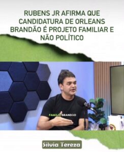 Rubens Jr afirma que candidatura de Orleans Brandão é projeto familiar e não político