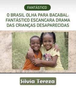 O Brasil olha para Bacabal: Fantástico escancara drama das crianças desaparecidas