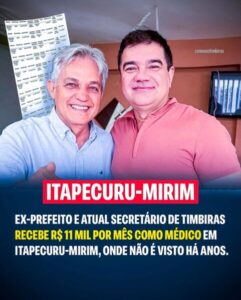 Médico fantasma? Ex-prefeito de Timbiras recebe mais de R$ 120 mil sem trabalhar em Itapecuru-Mirim