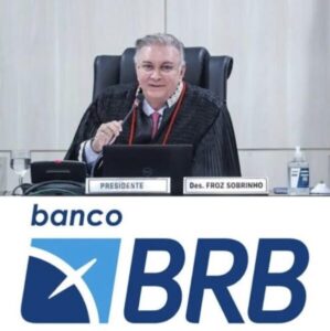 Decisão de Froz Sobrinho de enviar bilhões ao BRB expõe o TJ-MA à repercussão nacional negativa