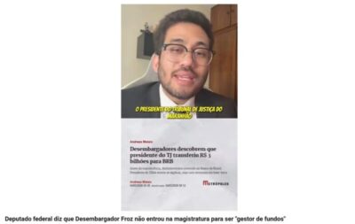 Deputado federal diz que Desembargador Froz não entrou na magistratura para ser “gestor de fundos”