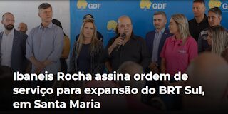 Ibaneis Rocha assina ordem de serviço para expansão do BRT Sul, em Santa Maria