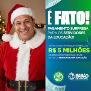Papai Noel da Educação: Prefeito Gleydson autoriza pagamento de rateio de quase R$ 5 milhões aos servidores da educação de Barão de Grajaú