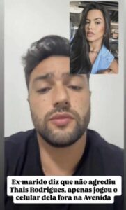 Ex-marido diz que não agrediu Thais Rodrigues, mas admite que arremessou o celular dela no meio da Avenida