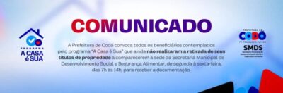 Prefeitura de Codó convoca beneficiários do programa “A Casa é Sua” para retirada de títulos de propriedade