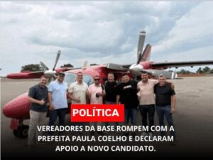 Três vereadores eleitos no palanque de Paula Coelho surpreendem população ao apoiar candidata pouco conhecida em Riachão