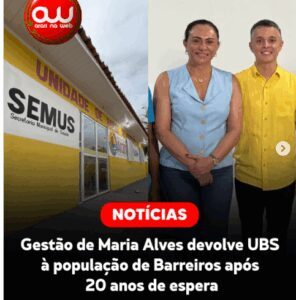 Após 20 anos, prefeita Maria Alves entrega nova UBS ao povoado Barreiros