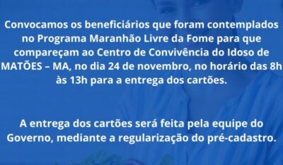Prefeitura de Matões convoca beneficiários do programa Maranhão Livre da Fome para entrega de cartões