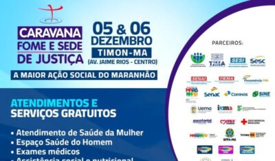 Caravana Fome e Sede de Justiça chega a Timon com a maior ação social do Maranhão