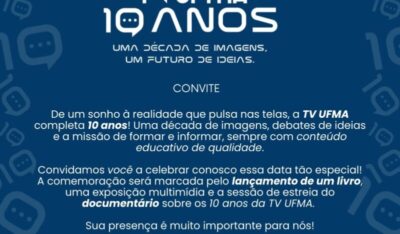 TV UFMA comemora dez anos dez anos de divulgação da ciência, educação e cultura, nesta sexta-feira, 05, no Palacete Gentil Braga