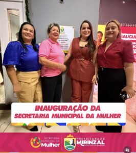Prefeitura de Mirinzal inaugura Secretaria Municipal da Mulher, e marca momento histórico para o município
