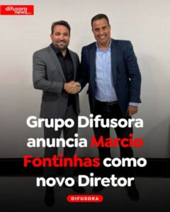 MÁRCIO FONTINHAS É O NOVO DIRETOR-GERAL DO GRUPO DIFUSORA