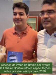 Presença de irmão de Braide em evento de Lahésio Bonfim reforça especulações sobre possível aliança para 2026