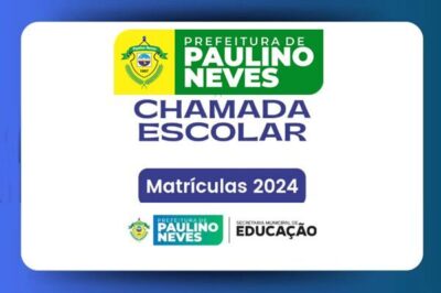 Prefeitura de Paulino Neves, emite comunicado sobre “MATRÍCULA 2024”