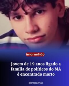 Jovem de 19 anos ligado a família de políticos do MA é encontrado morto