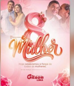 Gilson Lima deseja Feliz Dia Internacional das Mulheres