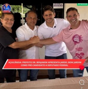 AÇAILÂNDIA: APÓS CONFIRMAR ALUISIO COMO SEU CANDIDATO A ESTADUAL, PREFEITO DR. BENJAMIM APRESENTA JARDEL BOM JARDIM COMO SEU CANDIDATO A FEDERAL
