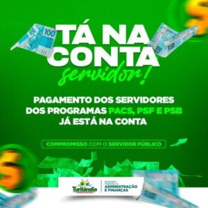 Turilândia – Pagamento dos servidores dos programas PACS, PSF e PSB já está na conta!