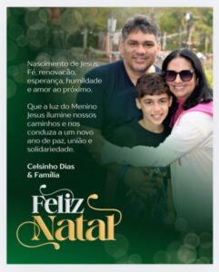 Celsinho Dias deseja Feliz Natal e reforça mensagem de fé, união e solidariedade