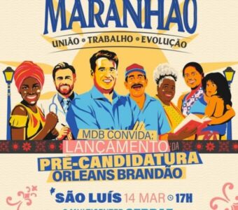 PRÉ-CANDIDATURA DE ORLEANS BRANDÃO AO GOVERNO DO MARANHÃO SERÁ LANÇADO NESTE SÁBADO