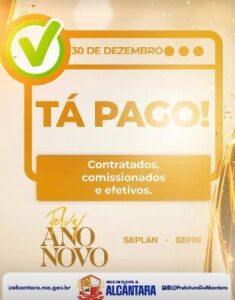 ALCÂNTARA-MA Prefeito Nivaldo Araújo antecipa pagamento dos salários de dezembro aos servidores municipais de Alcântara