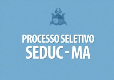 Seduc divulga edital de seletivo para contratação de professores em diversas cidades da Baixada e Litoral Maranhense