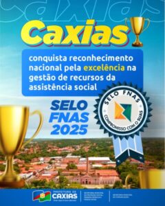Caxias se destaca no Brasil com conquista do Selo FNAS 2025