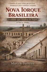Marcelo Ferreira lançará livro que resgata a história de Nova Iorque Brasileira, cidade que mudou de lugar