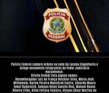 PF cumpre ordens na sede da Lucena Engenharia e volta a atingir integrantes do Judiciário maranhense