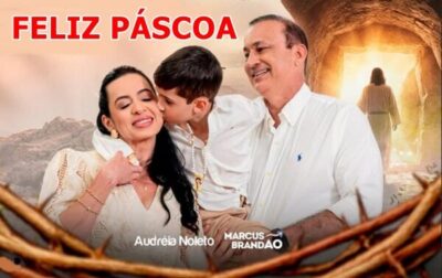 Marcus Brandão e Audréia Noleto desejam uma Feliz Páscoa a todos maranhenses!